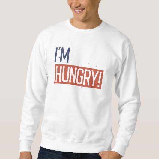 Ich habe Hunger Sweatshirt (Vorderseite)