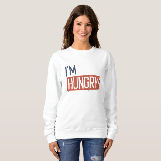 Ich habe Hunger Sweatshirt (Vorne ganz)