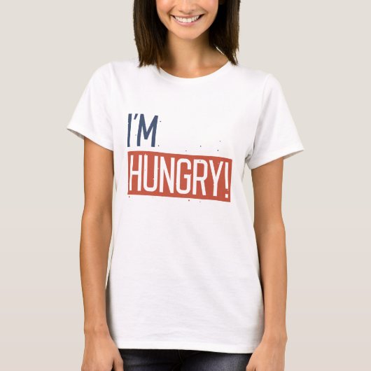 Ich habe Hunger T-Shirt (Vorderseite)