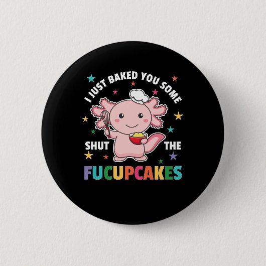 Ich habe Ihnen gerade gebacken, um die Fucupcakes  Button (Vorderseite)
