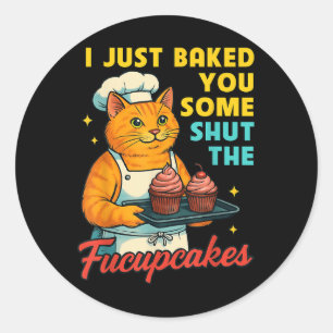 Ich habe Ihnen gerade gebacken, um die Fucupcakes Runder Aufkleber