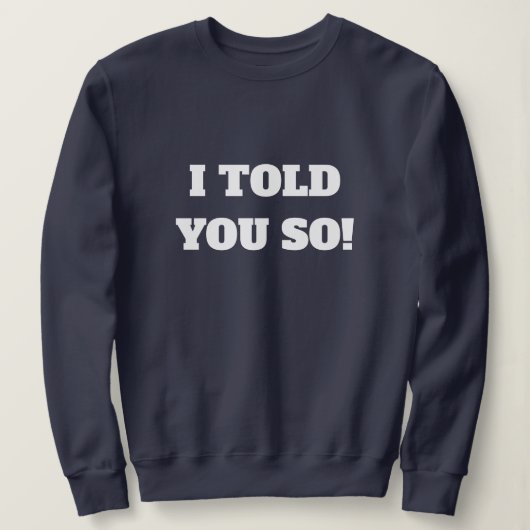 Ich habe Ihnen so moderne Typografie Navy Blue erz Sweatshirt (Design vorne)