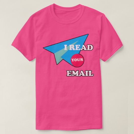 Ich habe Ihre E-Mail gelesen T-Shirt (Design vorne)