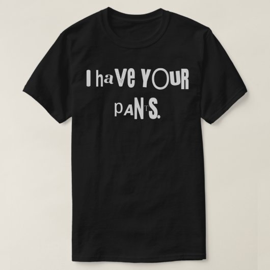 Ich habe Ihre Pants T-Shirt lustige Zitat Männer M (Design vorne)