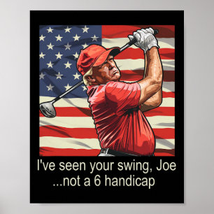 Ich habe Ihren Swing nicht als 6 Handicap gesehen Poster