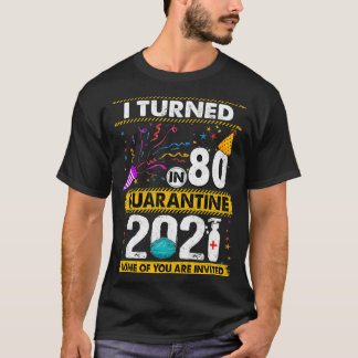Ich habe im Quarantäne 2021 80 Jahre alt 80 Jahre  T-Shirt