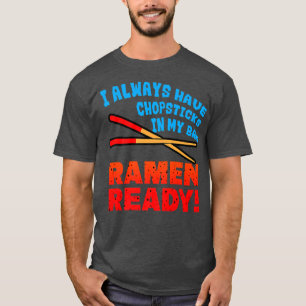 Ich habe immer Chopsticks in meiner Tasche, Ramen T-Shirt