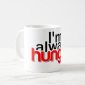 Ich habe immer Hunger Kaffeetasse (Vorderseite Links)