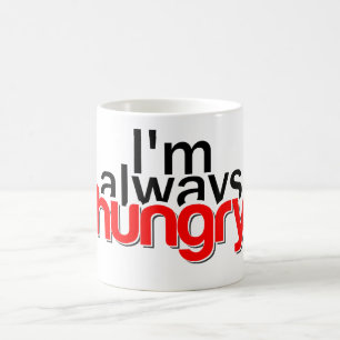 Ich habe immer Hunger Kaffeetasse