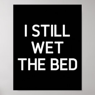 Ich habe immer noch das Bett, lustig, Witze, sarka Poster