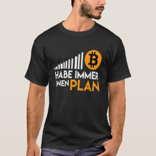 Ich Habe immer Plan B Bitcoin Kryptowährung T-Shirt