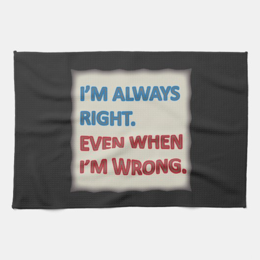 Ich habe immer Recht Handtuch (Horizontal)
