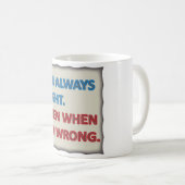 Ich habe immer Recht Kaffeetasse (VorderseiteRechts)