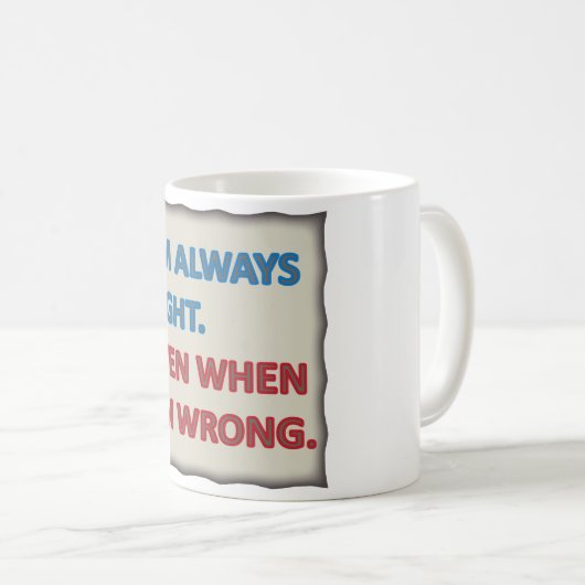 Ich habe immer Recht Kaffeetasse (VorderseiteRechts)