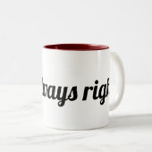 "Ich habe immer recht" Tasse (VorderseiteRechts)