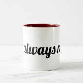 "Ich habe immer recht" Tasse (Mittel)