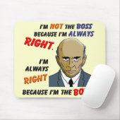 Ich habe immer Recht, weil ich der Chef bin Mousepad (Mit Mouse)