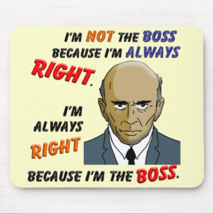 Ich habe immer Recht, weil ich der Chef bin Mousepad