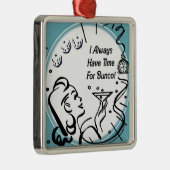 Ich habe immer Zeit für Bunco durch Artinspired Ornament Aus Metall (Rechts)
