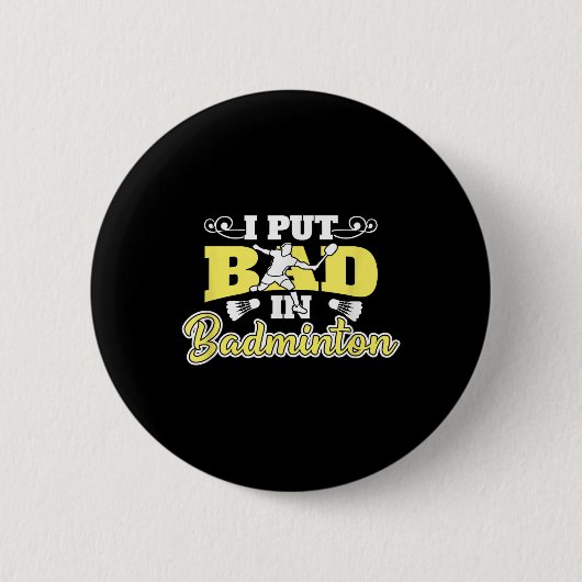 Ich habe in Badminton schlecht gemacht Button (Vorderseite)