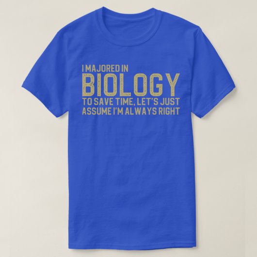 Ich habe in Biologie studiert, um Zeit Retten, Las T-Shirt (Design vorne)