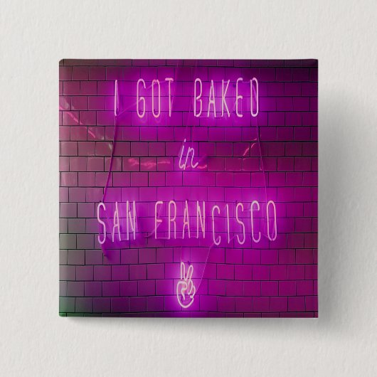 Ich habe in San Francisco gebacken Got Button (Vorderseite)