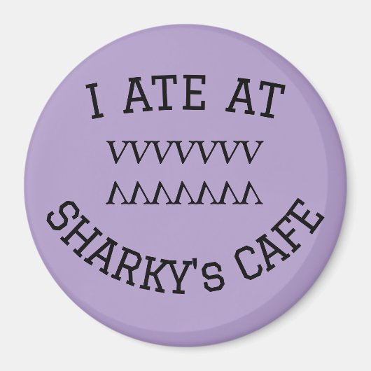ICH HABE IN SHARKYS CAFE Magnet GESCHAFFEN (Vorne)
