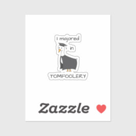 Ich habe in Tomfoolery Goose studiert Aufkleber