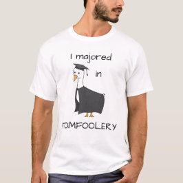 Ich habe in Tomfoolery Goose studiert T-Shirt