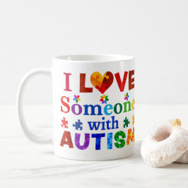 Ich habe jemanden mit AUTISM Liebe Kaffeetasse