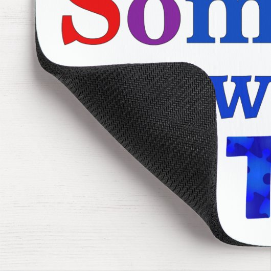 Ich habe jemanden mit AUTISM Liebe Mousepad (Ecke)