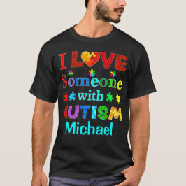 Ich habe jemanden mit AUTISM Liebe T-Shirt