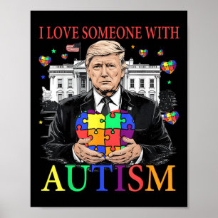 Ich habe jemanden mit Autismus Liebe Funny Trump A Poster