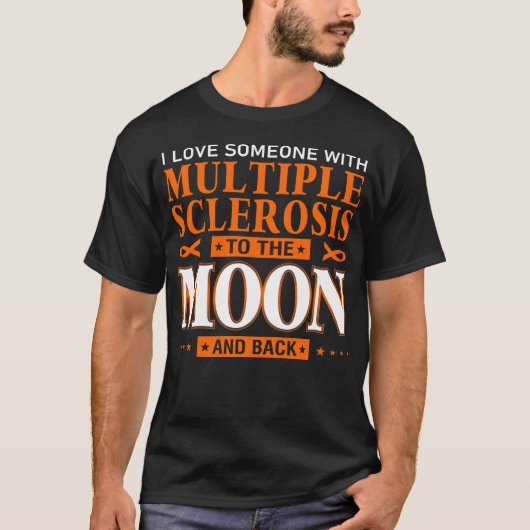 Ich habe jemanden mit Multipler Sklerose zum Mond  T-Shirt (Vorderseite)