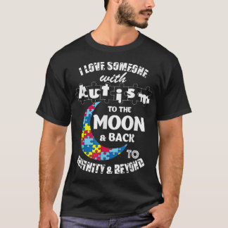 Ich habe jemanden zum Mond und zurück zum Autismus T-Shirt