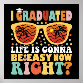 Ich habe jetzt mein Studium abgeschlossen und werd Poster