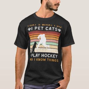 Ich habe Katzen, spiele Hockey, und ich kenne die  T-Shirt