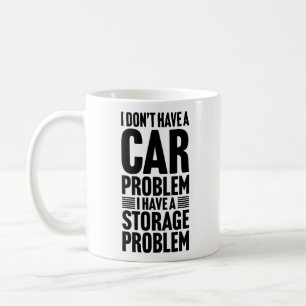 Ich habe kein Auto-Problem, ich habe ein Lagerprob Kaffeetasse
