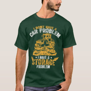 Ich habe kein Auto-Problem, ich habe ein Lagerprob T-Shirt