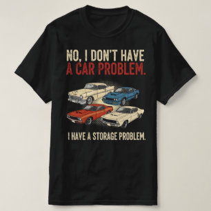 Ich habe kein Auto-Problem, ich habe ein Stauraum- T-Shirt
