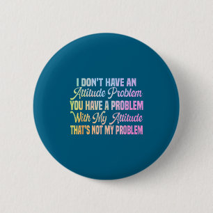 Ich habe kein Einstellungsproblem lustiger sarkast Button