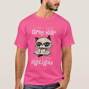 Ich habe kein graues Haar, ich habe Weisheits-High T-Shirt