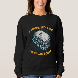 Ich habe kein Leben, ich bin Juristenanwältin Prof Sweatshirt