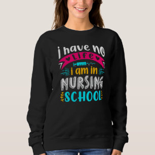 Ich habe kein Leben im Krankenpflegestudenten Sweatshirt