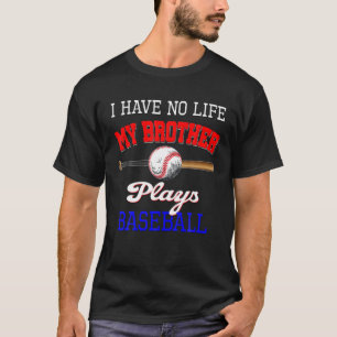 Ich habe kein Leben, mein Bruder spielt Baseball-S T-Shirt