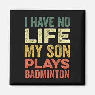 Ich habe kein Leben, mein Sohn spielt Badminton-Sp Magnet