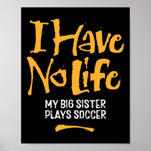 Ich habe kein Leben, meine große Schwester spielt Poster