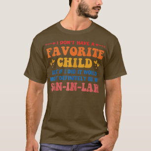 Ich habe kein liebes Kind, aber wenn ich es täte, T-Shirt