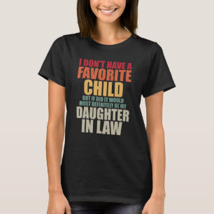 Ich habe kein liebes Kind für Mutter im Gesetz T-Shirt