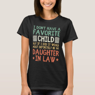 Ich habe kein Lieblingskind, aber wenn ich eines h T-Shirt